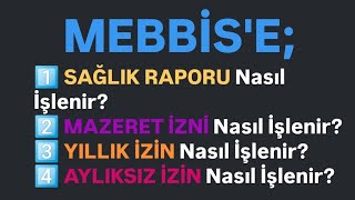 MEBBİSE Sağlık Raporu İşleme  MazeretYıllıkAylıksız İzinlerini İşleme [upl. by Labors]