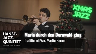 Maria durch den Dornwald ging – German Christmas Song  Christmas JazzCover  HanseJazzQuintett [upl. by Ultann]