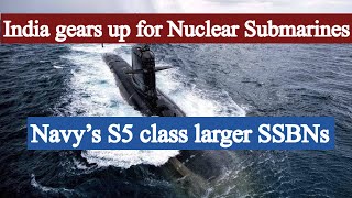 India will develop advanced S5 class Nuclear Powered Ballistic Missile Submarines SSBNs [upl. by Aihsetan841]