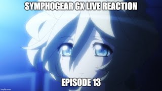 Live Reaction Symphogear GX Ep13 [upl. by Arama714]