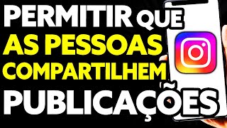 Como Permitir Que Outras Pessoas Compartilhem Minhas Publicações no Instagram [upl. by Nylloh]