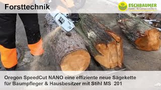 Oregon SpeedCut NANO eine effiziente neue Sägekette für Baumpfleger amp Hausbesitzer mit Stihl MS 201 [upl. by Freeborn]