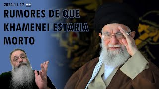 Israel 20241117 FORTES RUMORES que o AIATOLÁ KHAMENEI estaria em COMA ou TERIA MORRIDO [upl. by Lizette901]