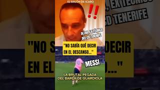 💥LA BRUTAL PEGADA DEL BARÇA DE GUARDIOLA EX TÉCNICO DEL TENERIFE Y SU CHARLA AL DESCANSO messi [upl. by Oirobil]