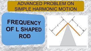 Simple Harmonic Motion  Advanced problem  Frequency of L shaped Physical Pendulum [upl. by Werd]