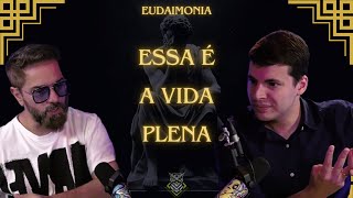 Essa é a Vida Plena Eudaimonia  Guilherme Freire filosofia [upl. by West661]