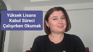 Yüksek Lisansa Başladım Kabul Süreci ve Çalışırken Yüksek Lisans Yapmak [upl. by Shugart]