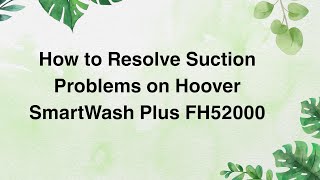 How to Resolve Suction Problems on Hoover SmartWash Plus FH52000 [upl. by Adnawaj144]