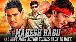 Mahesh Babu All Best Mass Action Scenes Back To Back [upl. by Neoma]