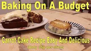 Carrot Cake Recipe Easy And Delicious Only 35p per Slice [upl. by Nonnerb143]