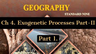 Std 9th  Geography  Chapter 4 Exogenetic Processes Part II  Part 1 [upl. by Mudenihc172]