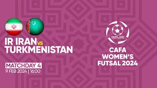 IR IRAN vs TURKMENISTAN MD4 CAFA WOMENS FUTSAL CHAMPIONSHIP 2024 [upl. by Iilek]