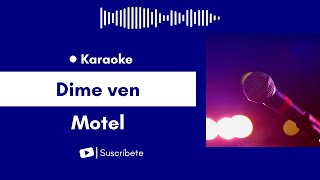 Dime ven  Motel Karaoke [upl. by Ellekcim]