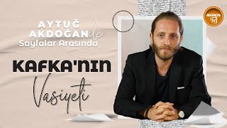 Aytuğ Akdoğan ile Sayfalar Arasında Kafkanın Vasiyeti [upl. by Silrac]