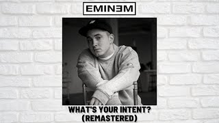 Eminem  Whats Your Intent Remastered [upl. by Arakal95]