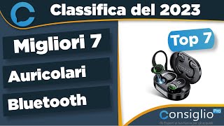 Migliori auricolari bluetooth Top 7 del 2023 [upl. by Gant]