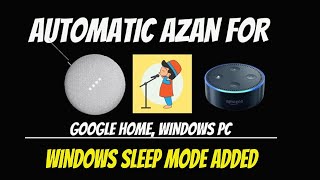 Automate Adhan Playing on Google Home or MiniWindows SLEEP MODE Added [upl. by Ronald]