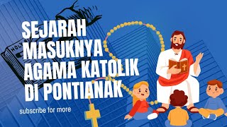 Awal mula masuknya agama Katolik di Pontianak [upl. by Rollet]