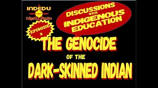 Discussion with Indigenous Edu Esp2 GENOCIDE OF THE DARK SKIN INDIAN [upl. by Nosnevets]