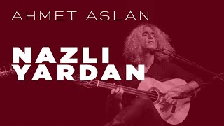 Ahmet Aslan  Nazlı Yardan  2016 Concert Recording [upl. by Nelrah]