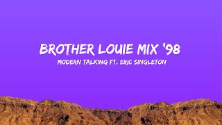 Modern Talking  Brother Louie Mix 98 Lyrics ft Eric Singleton [upl. by Klimesh]