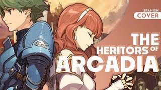 quotThe Heritors of Arcadiaquot  Fire Emblem Echoes  Cover Español [upl. by Rodl842]