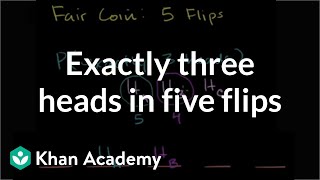 Exactly three heads in five flips  Probability and Statistics  Khan Academy [upl. by Hairom]