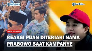 REAKSI Puan Diteriaki Nama Prabowo saat Kampanye  Gak Pilih Nomor 3 Senengkan Datang ke Sini [upl. by Lareneg]