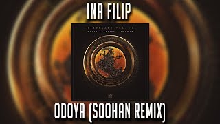 Ina Filip  Odoya SOOHAN Remix [upl. by Tterag]