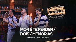 Murilo Huff e Hugo amp Guilherme  Pior é Te Perder  Dois  Memórias Ao Vivão 4 [upl. by Yanej]