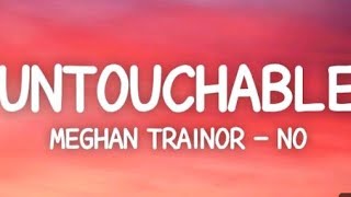 Meghan Trainor  No Lyrics Untouchable [upl. by Langsdon462]