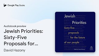 Jewish Priorities SixtyFive Proposals for the… by David Hazony · Audiobook preview [upl. by Frasch]