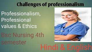 Challenges of professionalism professional values amp ethics 4th sem Bsc nursing HindiEnglish [upl. by Haas]