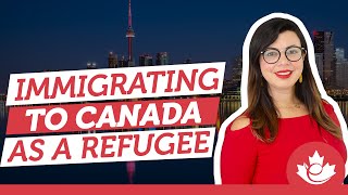 How to immigrate to Canada as a refugee [upl. by Alleras]