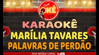 Karaokê 🎤 Marília Tavares  Palavras de Perdão [upl. by Fiester]