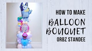 Balloon Bouquet  How to  Orbz Balloons  Bluey Theme  Balloon Tutorial [upl. by Herrod302]