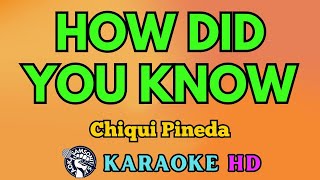 How Did You Know KARAOKE by Chiqui Pineda 4K HD samsonites [upl. by Yrol]