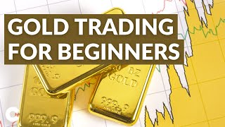 Gold Trading for Beginners How to Build Your Gold Trading Strategy [upl. by Agosto]