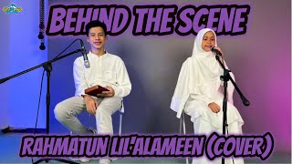 Behind The Scene quotRahmatun Lilalameen Coverquot [upl. by Renata277]