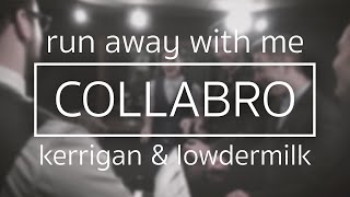 Collabro  Run Away With Me Kerrigan amp Lowdermilk [upl. by Patrizio588]