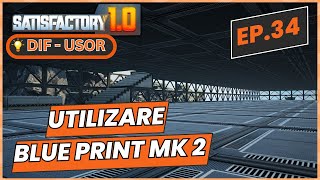 Satisfactory 10  Ep 34  Deblocare Blue Print Mk 2  Utilizarea in constructii Mari [upl. by Kcuhc]