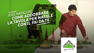 Idee natalizie come addobbare la tavola di Natale  Leroy Merlin [upl. by Jeunesse]