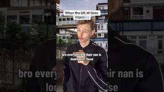 WHEN THE UK BANS VAPES PART 2 [upl. by Eolanda]