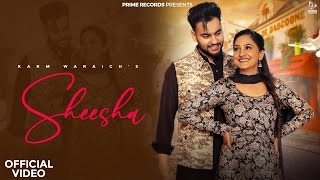 Sheesha Official Video  Karm Waraich  Navi Suniara  New Punjabi Song 2024  Prime Records [upl. by Nelrac]