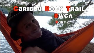 Caribou Rock Trail BWCA Part 2 [upl. by Seravat]