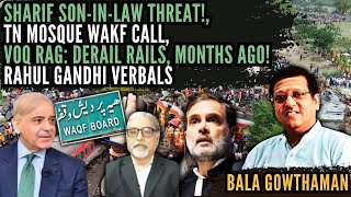 Sharif Soninlaw threat • TN Mosque Wakf call • VOK rag Derail trains months ago • RaGa Verbals [upl. by Hairim]