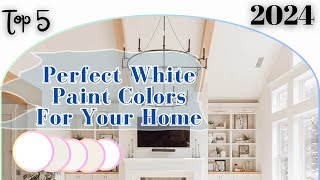 Top 5 Perfect White Paint Colors For Your Home  2024 [upl. by Kerin]