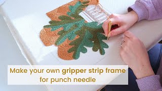 HOW TO make a GRIPPER STRIP FRAME for punch needle [upl. by Enrobyalc]