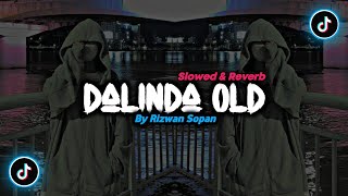 DJ Dalinda Old By Rizwan Sopan   Slowed amp Reverb  🎶 [upl. by Southard553]