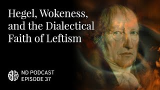 Hegel Wokeness and the Dialectical Faith of Leftism [upl. by Ruperto]